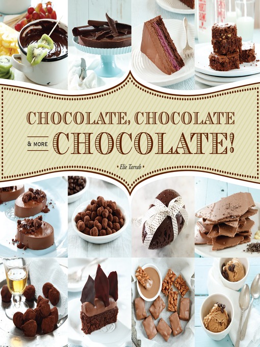 Title details for Chocolate, Chocolate & More Chocolate! by Elie Tarrab - Available